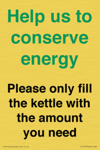 Help us to conserve energy - Please only fill the kettle with the amount you need
